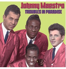 Johnny Maestro - Troubles in Paradise