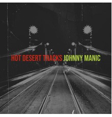 Johnny Manic - Hot Desert Tracks