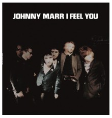 Johnny Marr - I Feel You