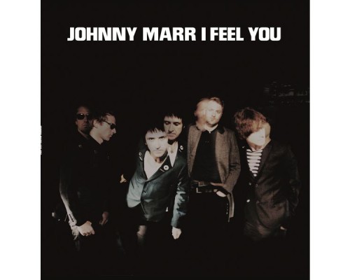 Johnny Marr - I Feel You