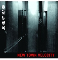 Johnny Marr - New Town Velocity