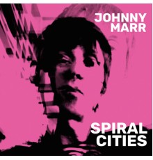 Johnny Marr - Spiral Cities