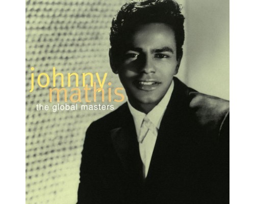 Johnny Mathis - The Global Masters Johnny Mathis - The Global Masters