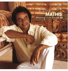 Johnny Mathis - Because You Loved Me