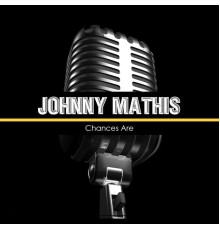 Johnny Mathis - Chances Are