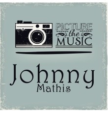 Johnny Mathis - Picture the Music