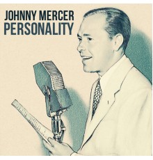 Johnny Mercer - Personality