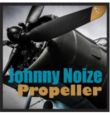 Johnny Noize - Propeller