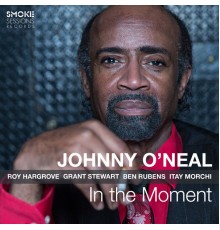 Johnny O'Neal - In the Moment