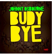 Johnny Osbourne - Budy Bye