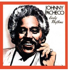 Johnny Pacheco - Early Rythms