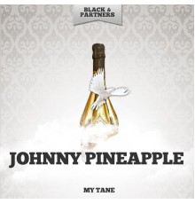 Johnny Pineapple - My Tane