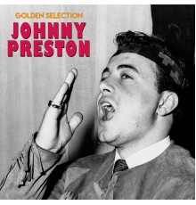 Johnny Preston - Golden Selection  (Remastered)