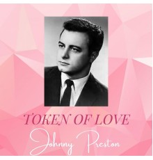 Johnny Preston - Token of Love