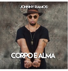 Johnny Ramos - Corpo e Alma