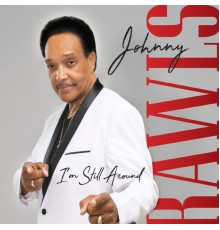 Johnny Rawls - I'm Still Around