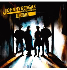 Johnny Reggae Rub Foundation - Trouble