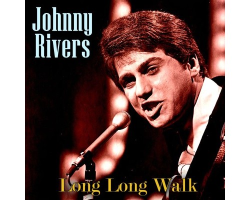 Johnny Rivers - Long Long Walk