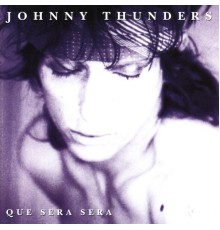 Johnny Thunders - Que Sera, Sera