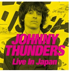 Johnny Thunders - Live in Japan