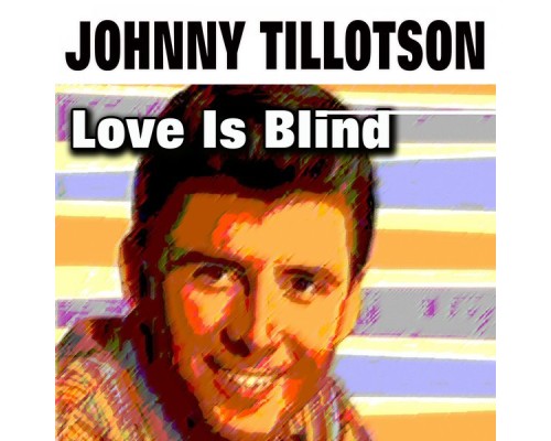 Johnny Tillotson - Love Is Blind