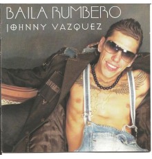 Johnny Vazquez - Baila Rumbero