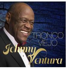 Johnny Ventura - Tronco Viejo