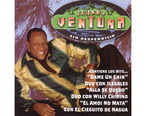 Johnny Ventura - Sin Desperdicio