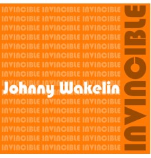 Johnny Wakelin - Johnny Wakelin Invincible