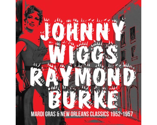 Johnny Wiggs & Raymond Burke - Mardi Gras & New Orleans Classics 1952-1957