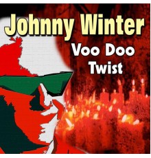 Johnny Winter - Voo Doo Twist