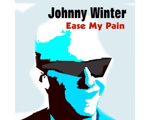 Johnny Winter - Ease My Pain