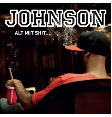 Johnson - Alt Mit Shit