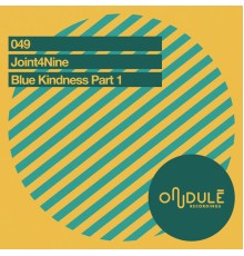 Joint4Nine - Blue Kindness Part I