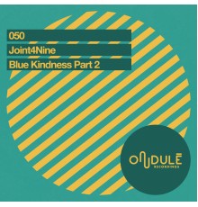 Joint4Nine - Blue Kindness Part II