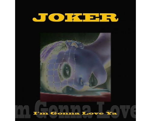 Joker - I'm Gonna Love Ya