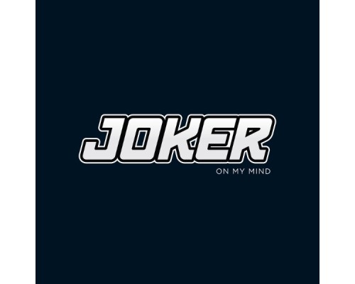 Joker - On My Mind