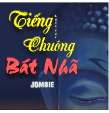 Jombie - Tiếng Chuông Bát Nhã