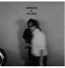 JonWayne - Jonwayne is Retired