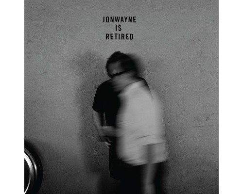 JonWayne - Jonwayne is Retired