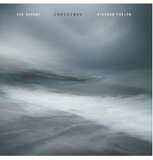 Jon Durant & Stephan Thelen - Crossings