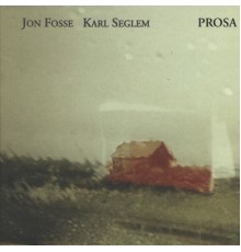 Jon Fosse & Karl Seglem - Prosa