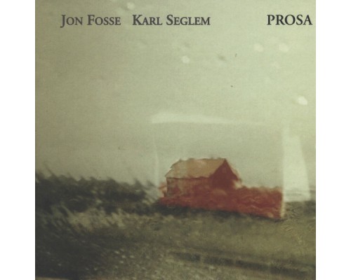 Jon Fosse & Karl Seglem - Prosa