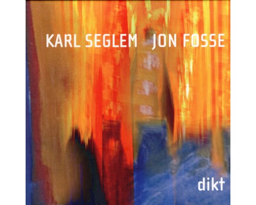 Jon Fosse & Karl Seglem - Dikt