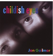 Jon Gailmor - Childish Eyes