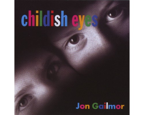 Jon Gailmor - Childish Eyes