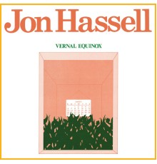 Jon Hassell - Vernal Equinox (Remastered)