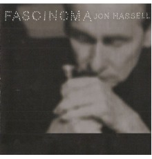 Jon Hassell & Ry Cooder - Fascinoma