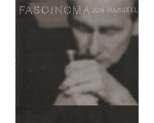 Jon Hassell & Ry Cooder - Fascinoma