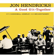 Jon Hendricks - A Good Git-Together (2006 Digital Remaster)